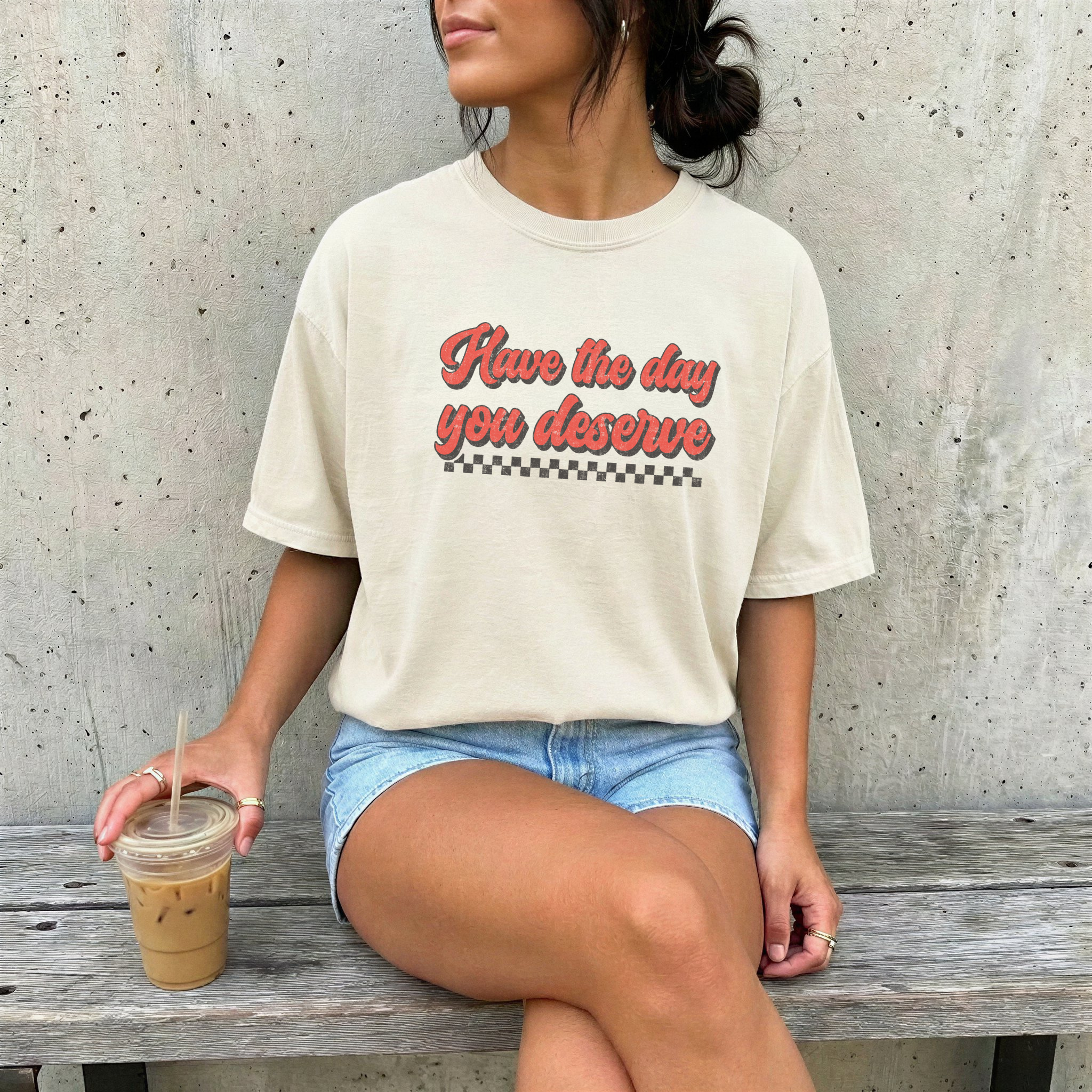 Have the Day You Deserve - PRE ORDER