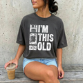 I'm This Old Graphic Tee - PRE ORDER