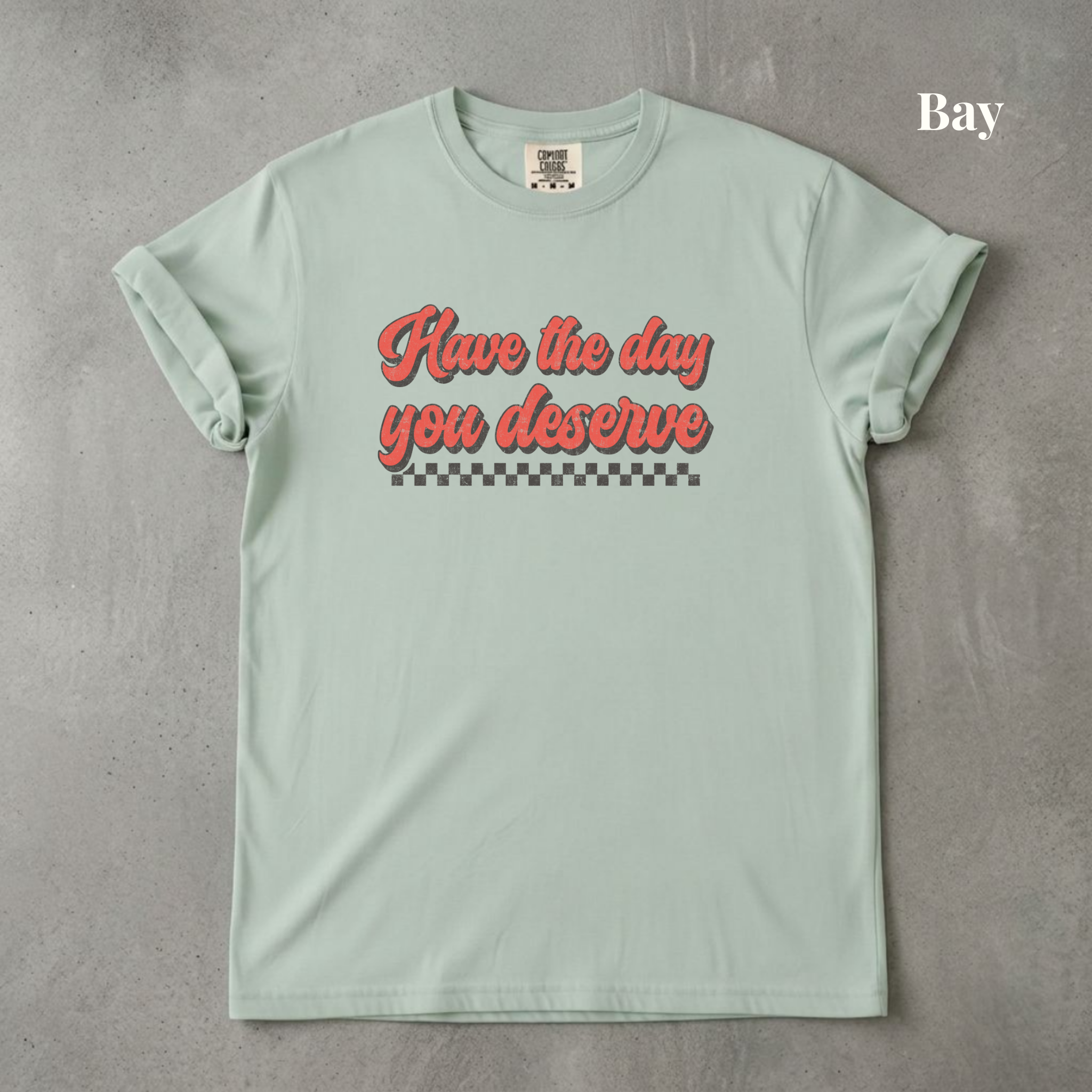 Have the Day You Deserve - PRE ORDER