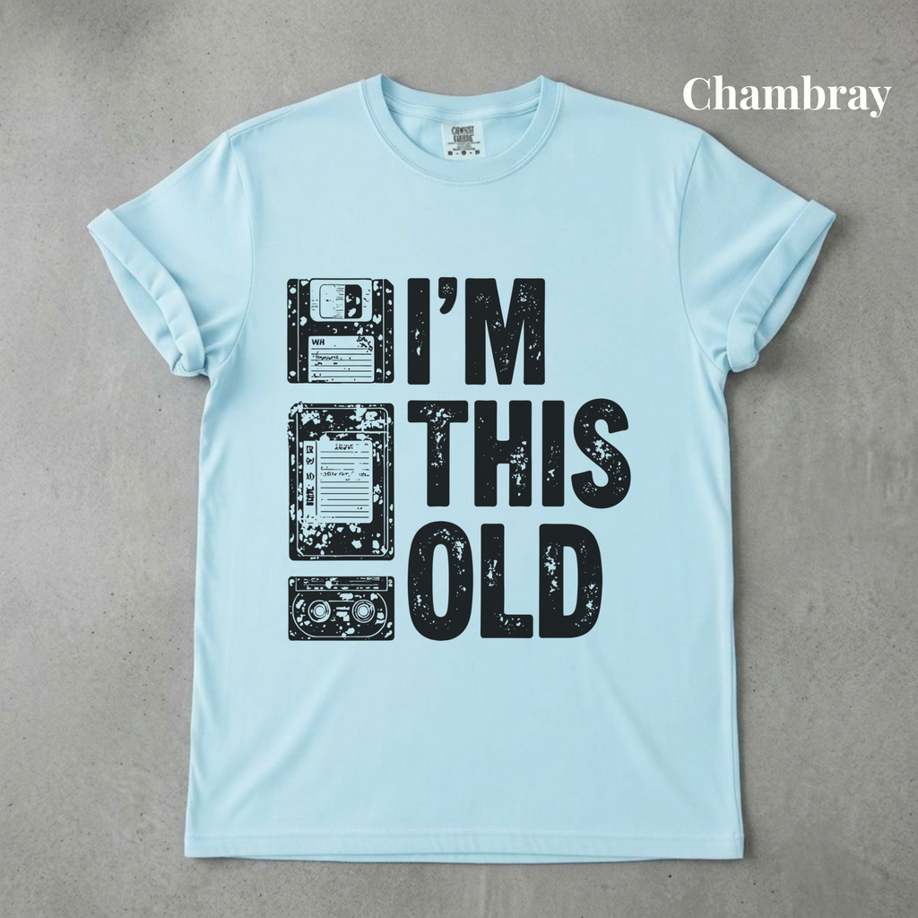I'm This Old Graphic Tee - PRE ORDER