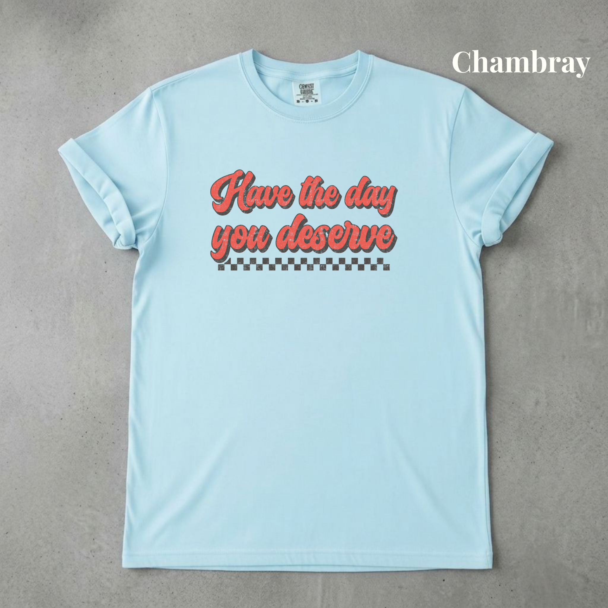 Have the Day You Deserve - PRE ORDER
