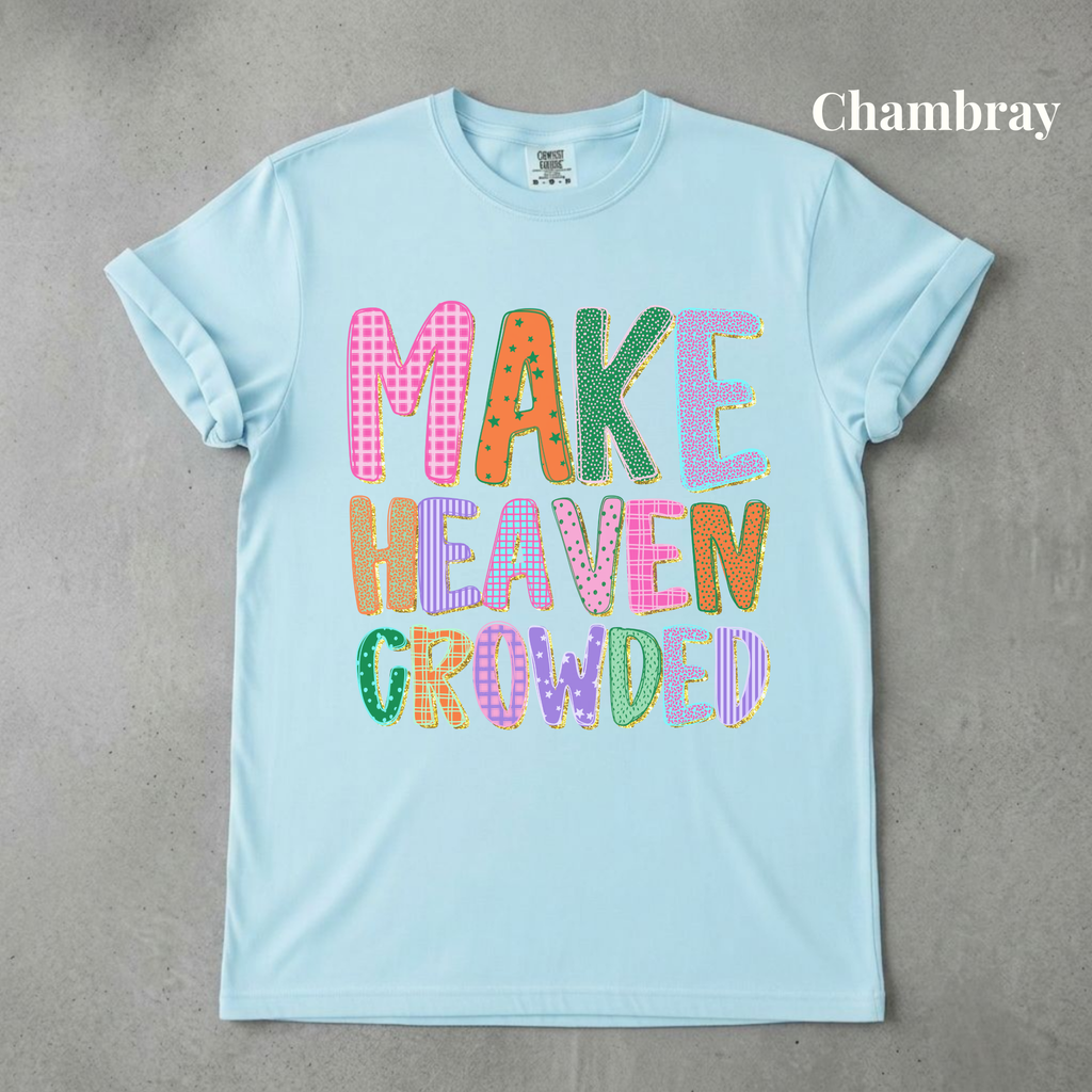 Make Heaven Crowded Tee - PRE ORDER