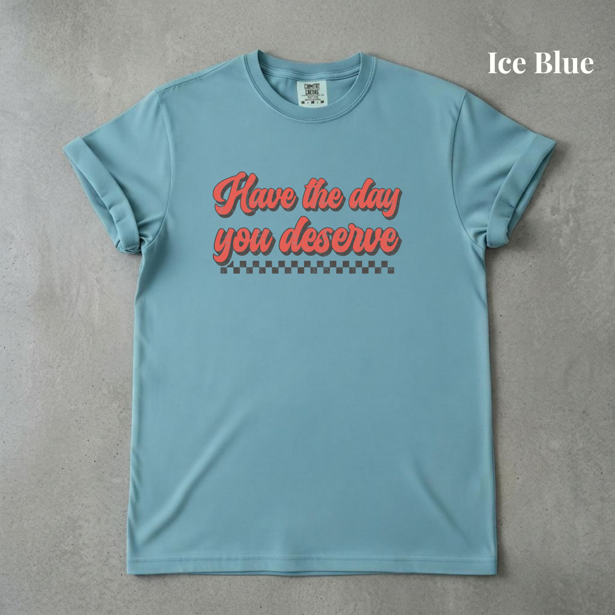 Have the Day You Deserve - PRE ORDER