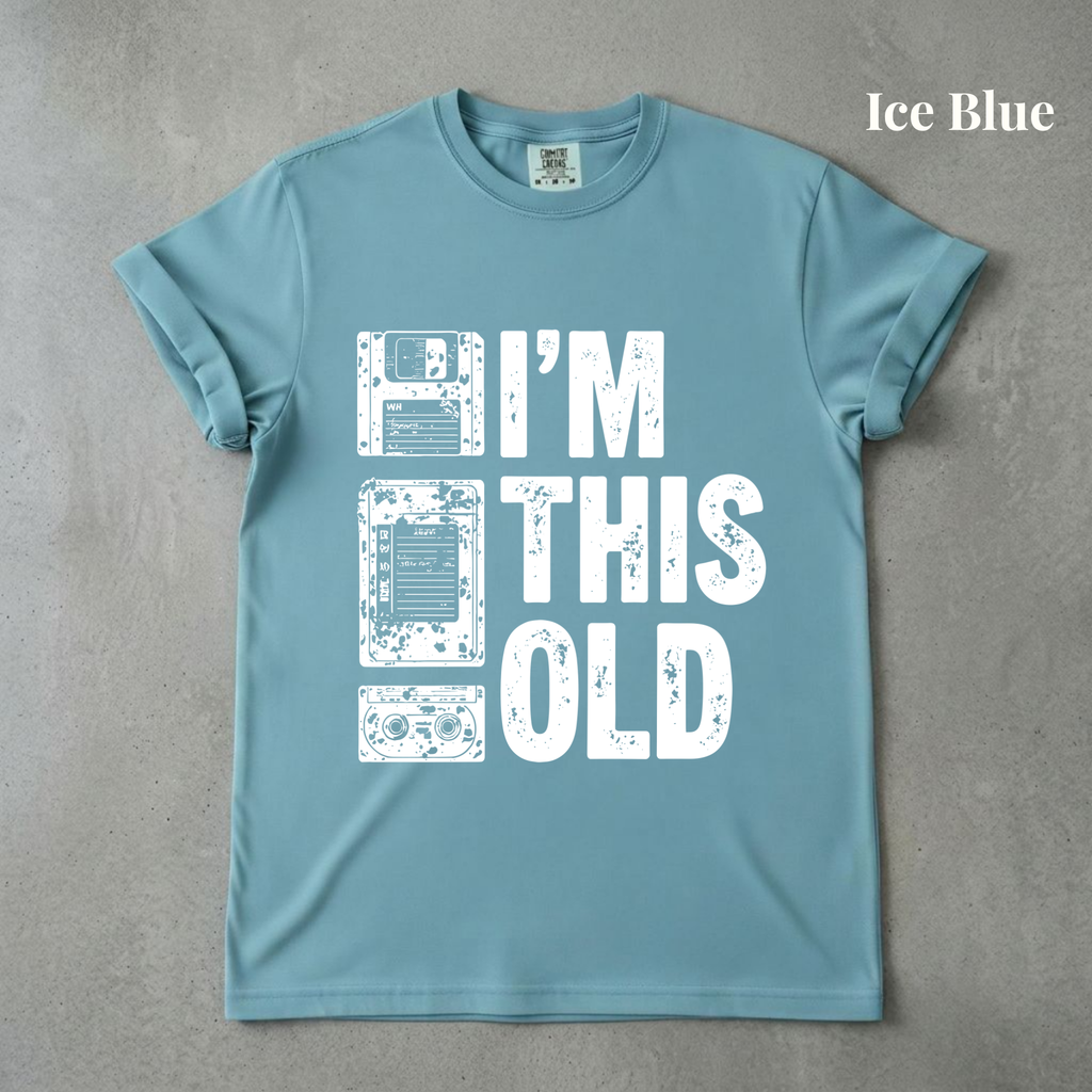 I'm This Old Graphic Tee - PRE ORDER
