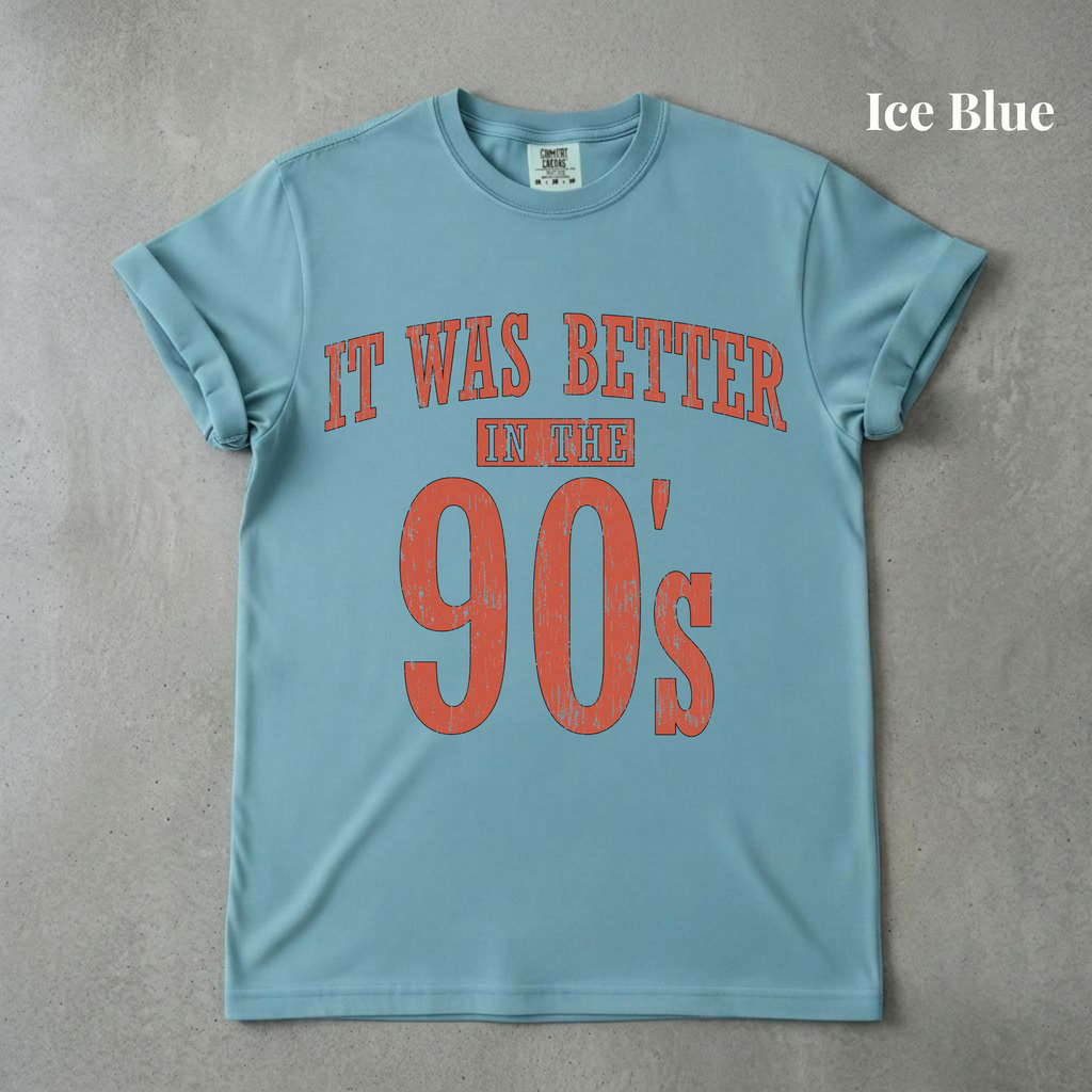 It Was Better In The 90s Graphic Tee - PRE ORDER