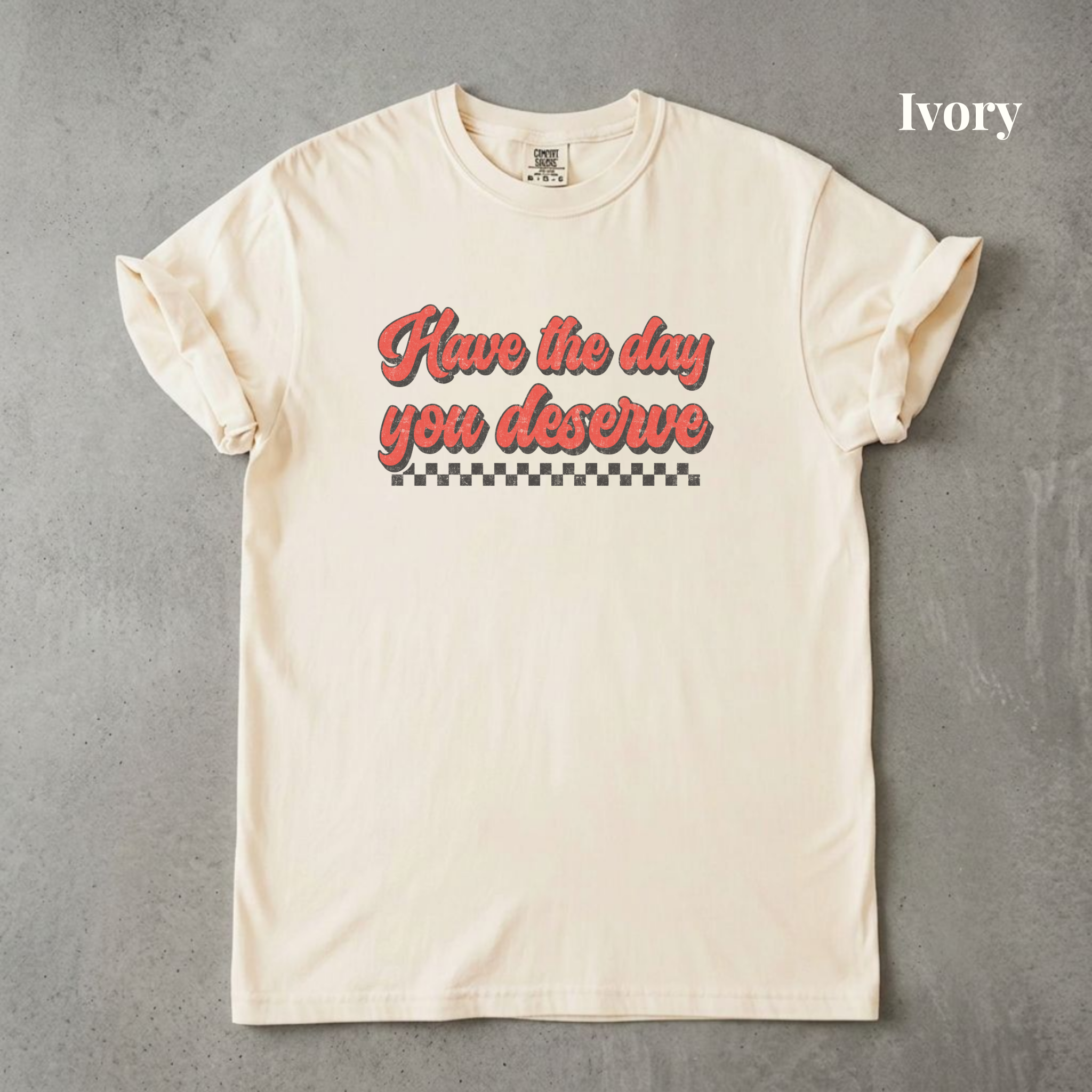 Have the Day You Deserve - PRE ORDER