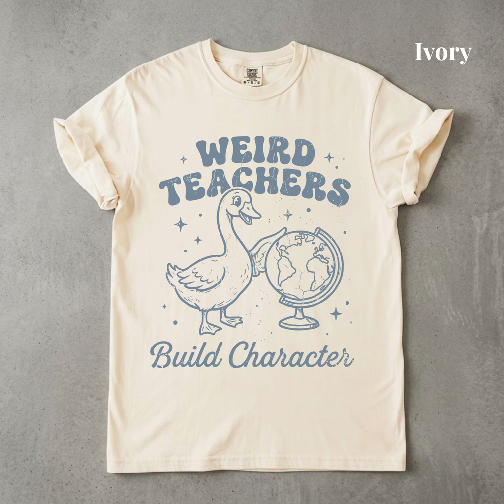 Weird Teachers Build Character - PRE ORDER