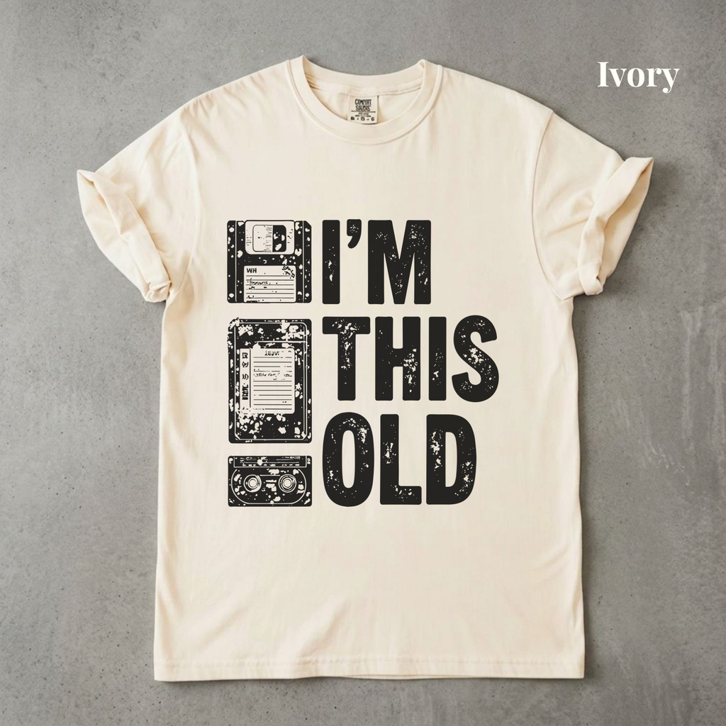 I'm This Old Graphic Tee - PRE ORDER