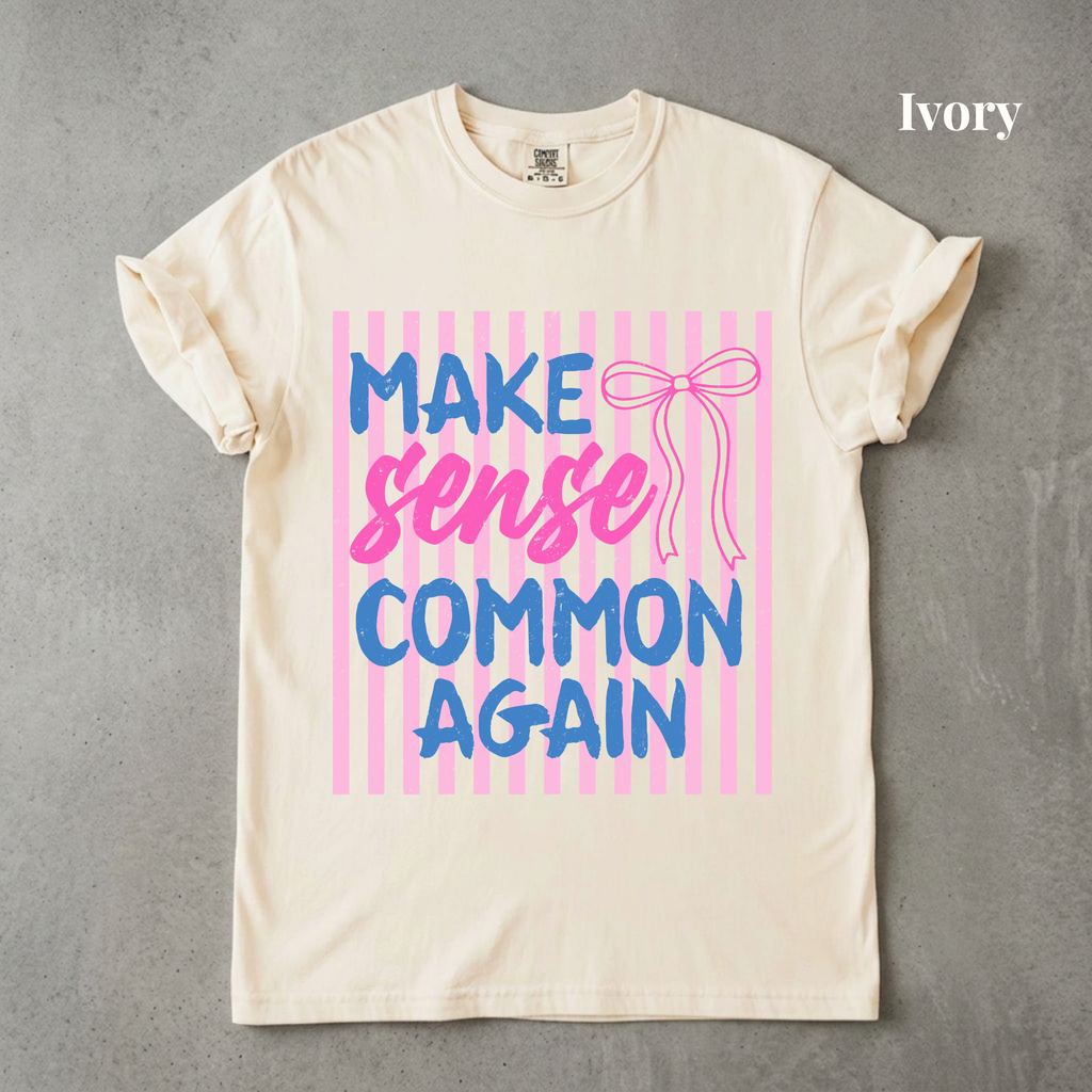 Make Sense Common Again Tee - PRE ORDER