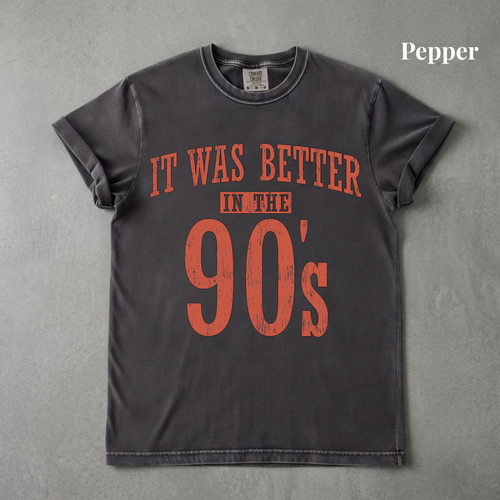 It Was Better In The 90s Graphic Tee - PRE ORDER