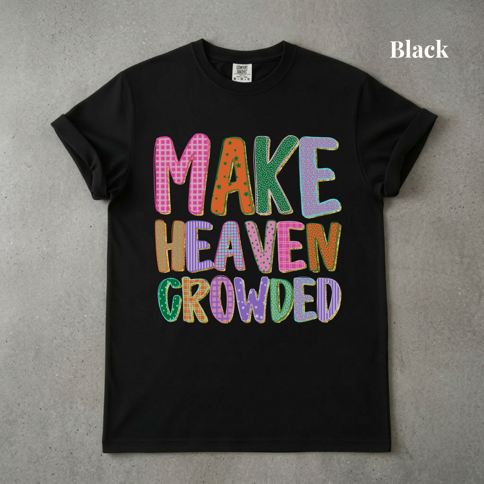 Make Heaven Crowded Tee