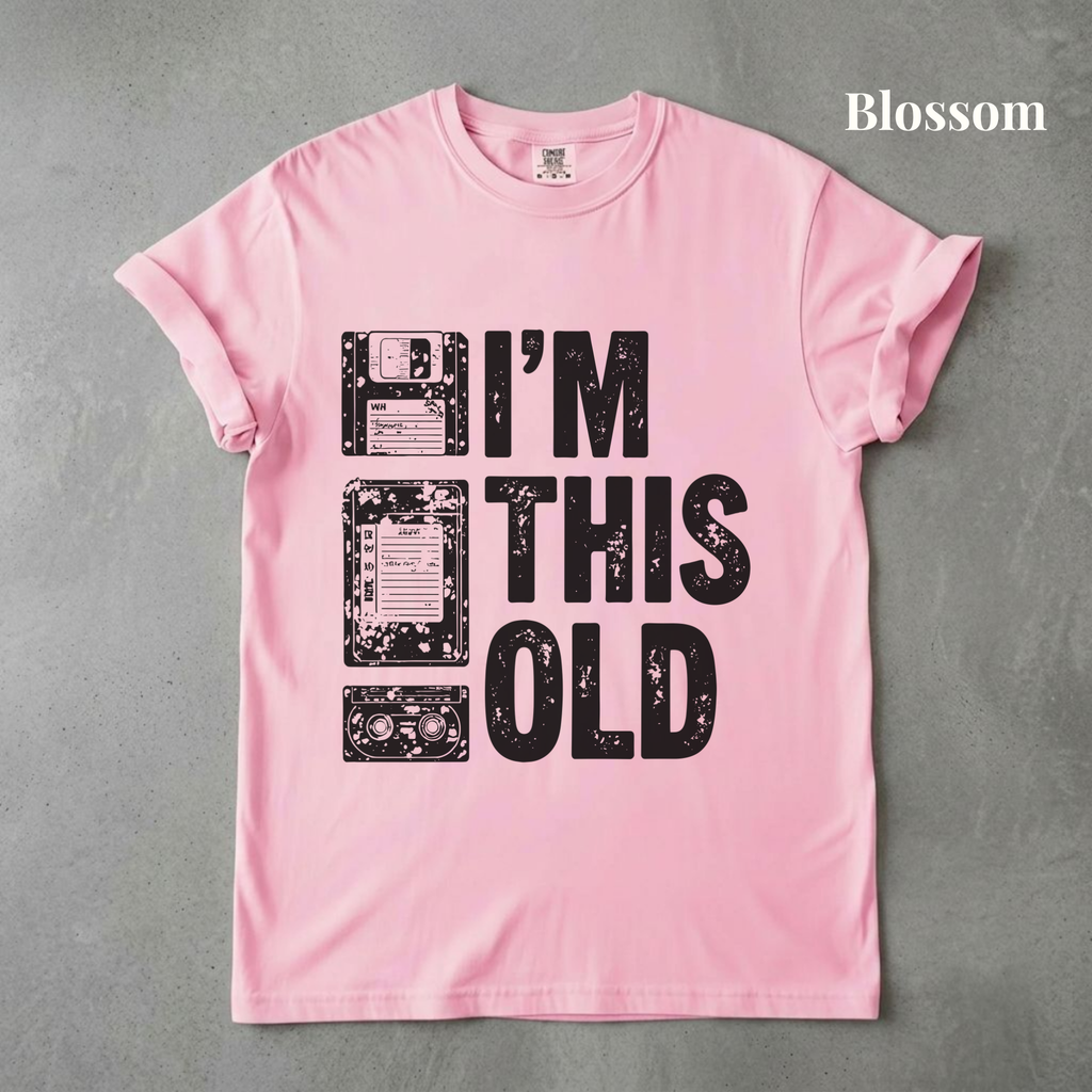 I'm This Old Graphic Tee - PRE ORDER