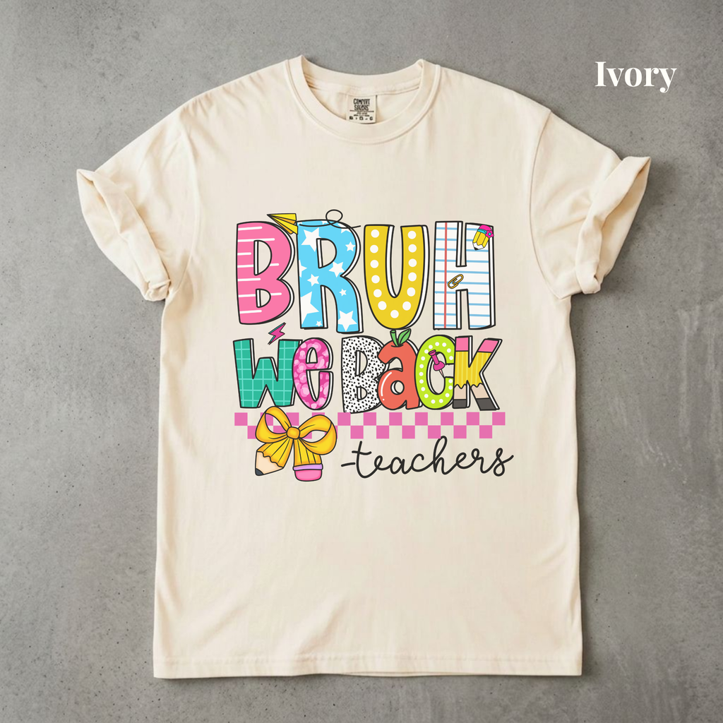 Bruh We Back Teachers Tee - PRE ORDER