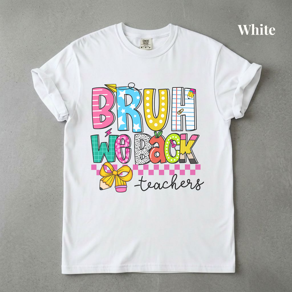 Bruh We Back Teachers Tee - PRE ORDER