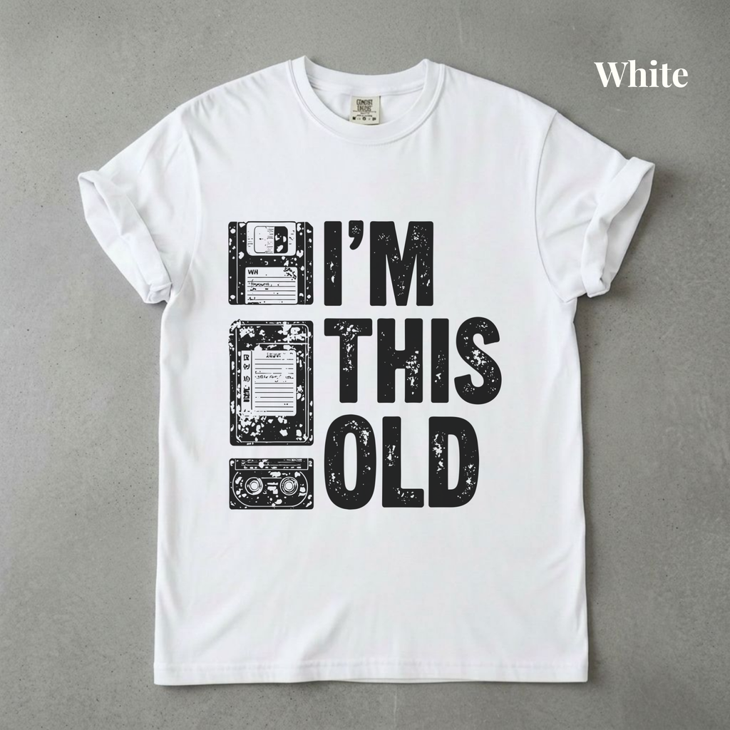 I'm This Old Graphic Tee - PRE ORDER