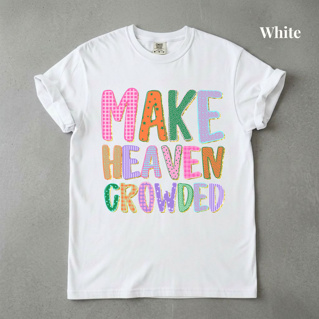 Make Heaven Crowded Tee - PRE ORDER