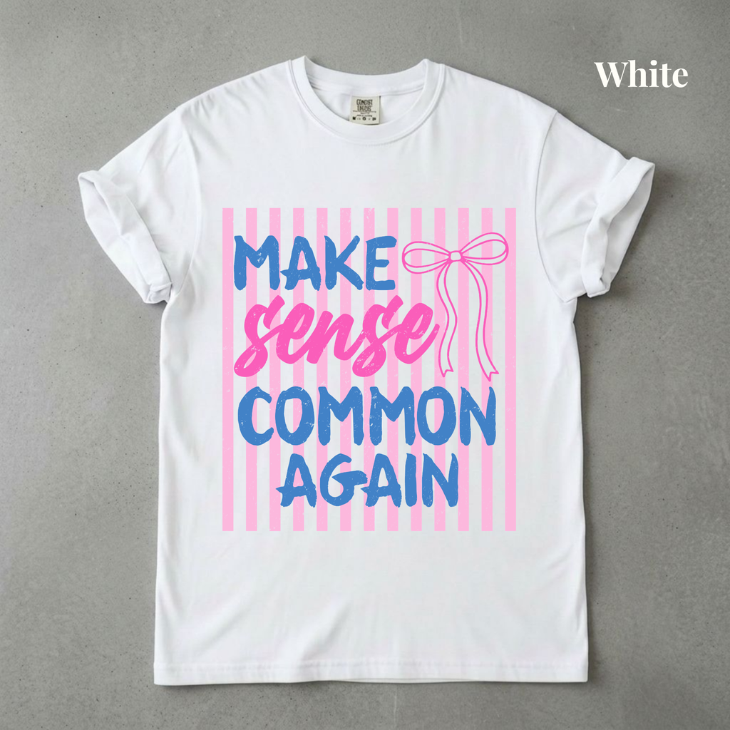 Make Sense Common Again Tee - PRE ORDER
