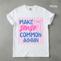 Make Sense Common Again Tee